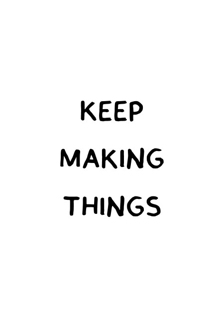 Keep Making Things