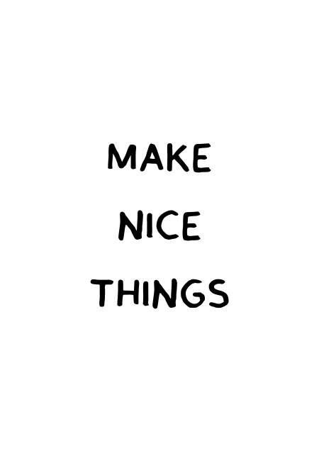 Make Nice Things